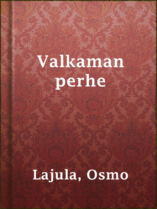 Title details for Valkaman perhe by Osmo Lajula - Available